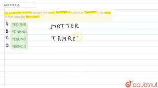 In a certain code language the word MATTER is coded as TAMRET then what is the code for BEYOND? ...