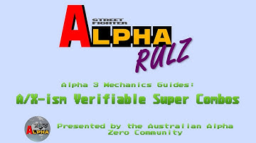 Alpha Rulz - Alpha 3 Mechanics Guide - A/X-ism Verifiable Super Combos