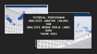 TUTORIAL PENYUSUNAN ANALISIS JABATAN (ANJAB) DAN ANALISIS BEBAN KERJA (ABK) GURU TAHUN 2022