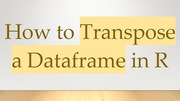 How to Transpose a Dataframe in R