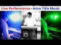 Live performance  intro title music  yash lodha