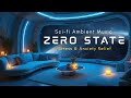 Zero State: Tranquil Sci-Fi Ambient Music 🌌🧘♂️ for Easing Stress and Anxiety (1 Hz Binaural Beats)