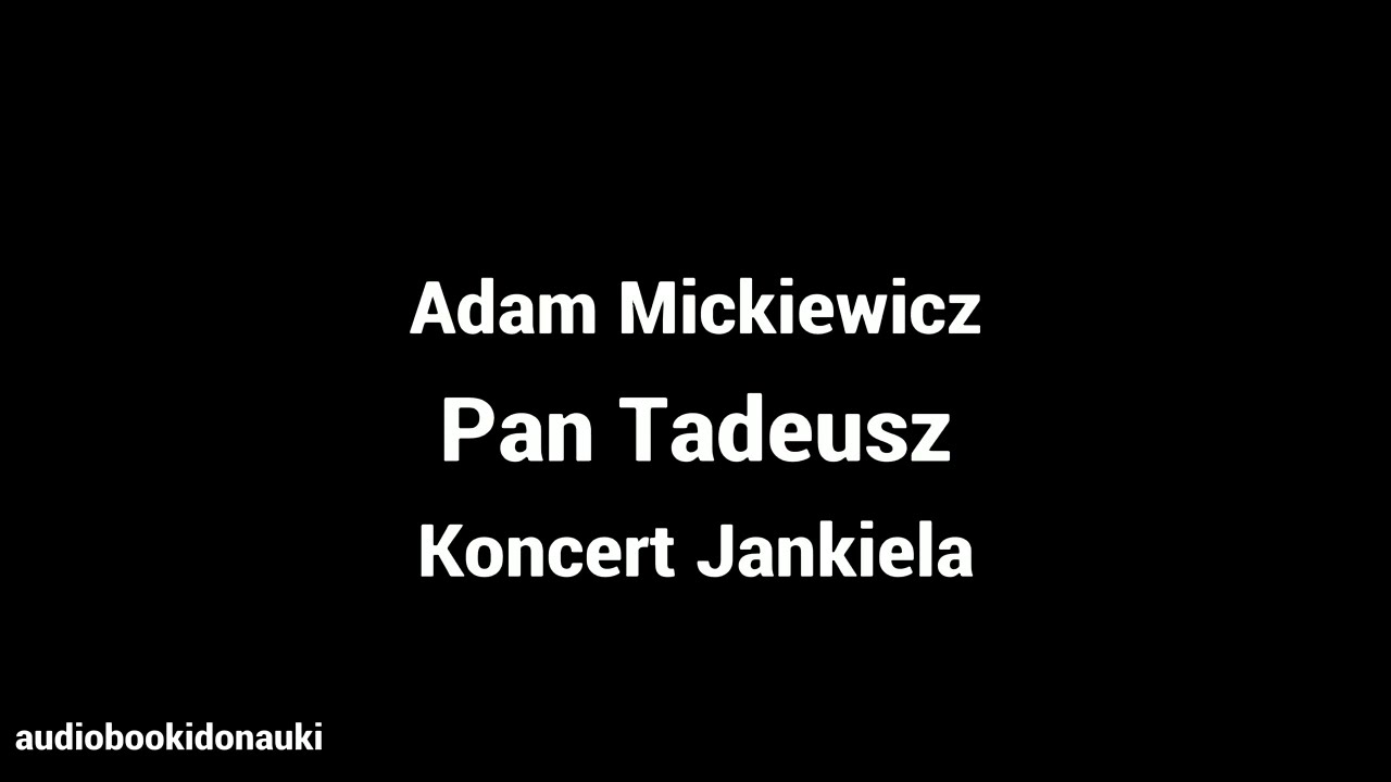 Koncert Jankiela Pan Tadeusz Tekst Koncert Jankiela - YouTube