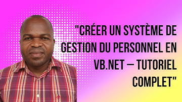 Créer un Système de Gestion du Personnel en VB.NET – Tutoriel Complet