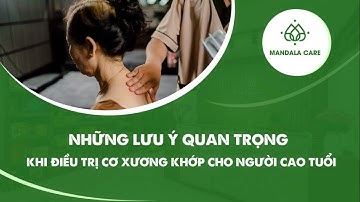 LƯU Ý KHI ĐIỀU TRỊ XƯƠNG KHỚP CHO NGƯỜI CAO TUỔI