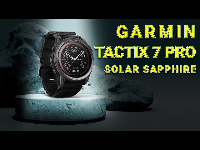 [REIVEW] GARMIN TACTIX 7 PRO SOLAR SAPPHIRE - CHIẾC ĐỒNG HỒ GPS CHIẾN THUẬT CỰC ĐỈNH CỦA GARMIN.