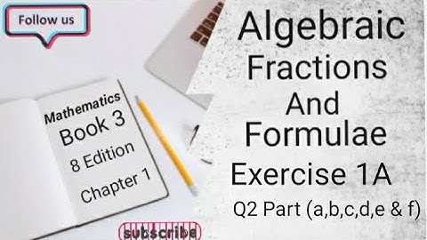 D3 CHAPTER 1 Ex 1A Q2 (a,b,c,d,e & f)  Algebraic Fractions And Formulae (8 Edition )
