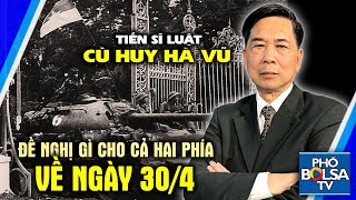 Tiến sĩ luật Cù Huy Hà Vũ đề nghị thẳng với cả hai phía của cuộc chiến Việt Nam về ngày 30\/4