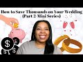 Wedding Tips and How to Save Thousands for Your Big Day! (Episode 2 - Mini Series)