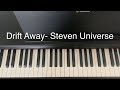Drift Away- Steven Universe (Keys cover)