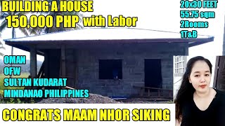 OFW SIMPLE HOUSE 150,000 Building A House,CONGRATS MAAM NHOR SIKING OMAN OFW SULTAN KUDARAT