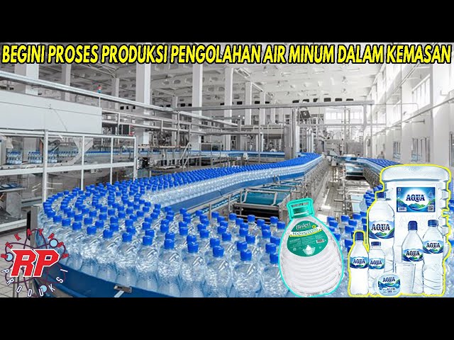 BEGINI PROSES PRODUKSI PENGOLAHAN AIR MINUM DALAM KEMASAN | PROSES PENGOLAHAN PRODUK AIR MINERAL class=