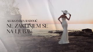 Aleksandra Radović - Ne zaklinjem se na ljubav (Official Video)