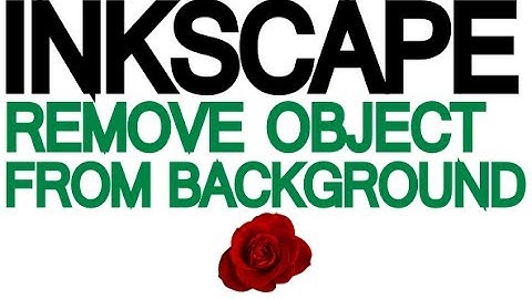 Inkscape Tutorial - How to remove a traced object from it