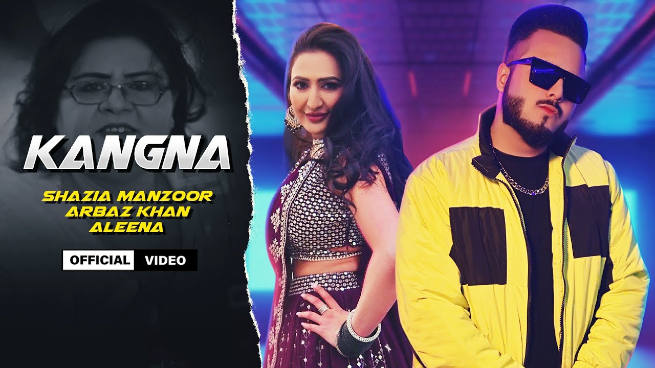 Kangna (Video) – Shazia Manzoor Ft  Arbaz Khan | Aleena | New Punjabi Song 2022