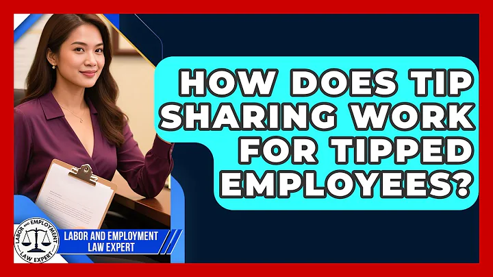 How Does Tip Sharing Work For Tipped Employees? - Labor and Employment Law Expert