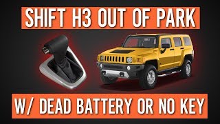 How To Shift A Hummer H3 Out of Park With a Dead Battery 2007 Hummer H3 Wont Go In Reverse