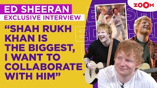 Ed Sheeran on WANTING to collaborate with Shah Rukh Khan & King, LOVE for Indian food | EXCLUSIVE