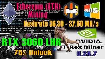 RTX 3060 LHR Ethereum (ETH) Mining 75% Unlock - HiveOS | T-rex 0.24.7 | Hashrate 36.30 - 37.60 MH/s