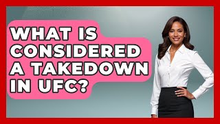 What Is Considered A Takedown In UFC? - Knock Out Reels