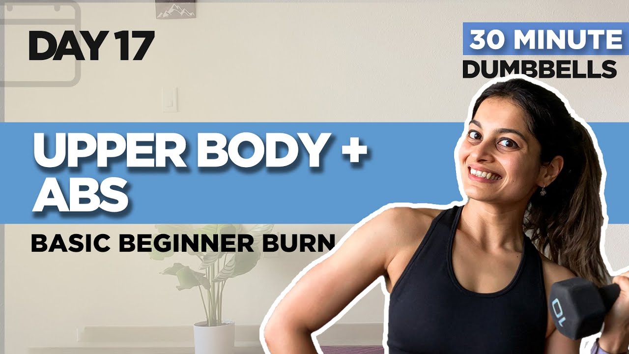 BEGINNERS | 30 MIN | UPPER BODY + ABS WORKOUT | DUMBBELLS | DAY 17 OF ...