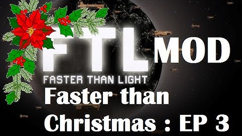 FTL Mods 2 : Faster than Christmas 3