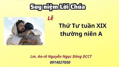 Suy niệm Lời Chúa thứ tư tuần XIX thường niên A 16.08.2023