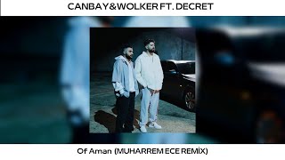 Canbay & Wolker feat. Decrat - Of Aman ( Muharrem ECE Remix ) OF AMAN AMAN Resimi