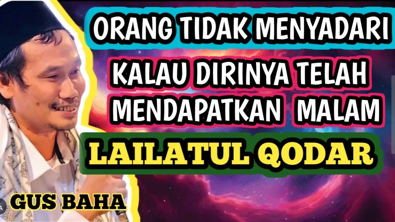PERTANDA WAKTU TURUNNYA MALAM LAILATUL QODAR , ORANG TIDAK MENYADARI _ NGAJI GUS BAHA
