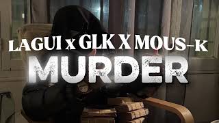 Lagui - MURDER X GLK X MOUS-K