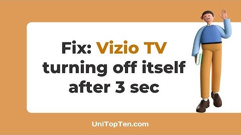 Fix: Vizio TV turning off itself after 3 seconds