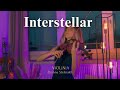 Hans Zimmer Interstellar By ViOLiNiA Piano Violin Version Hans Zimmer Interstellar By ViOLiNiA Piano Violin Version
