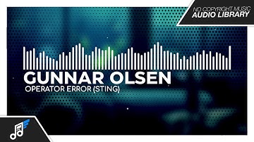 Operator Error (Sting) – Gunnar Olsen | NoCopyrightMusic – Audio Library ♫
