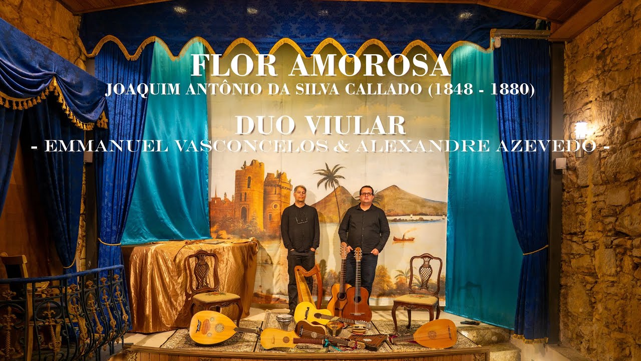 "Flor amorosa", de Joaquim Antônio da Silva Callado - Duo Viular