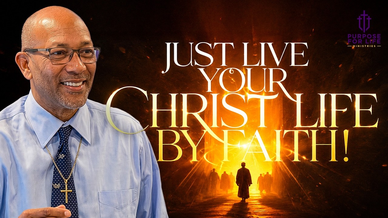 Just Live Your Christ Life By Faith! | Pastor Don Mumford | Purpose for Life Ministries | 8.23.26