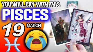 Pisces ♓😭YOU WILL CRY WITH THIS😭 horoscope for today MARCH 19 2026 ♓ #pisces tarot MARCH