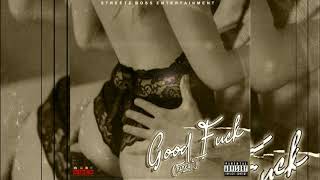 Chiney T - Good Fuck (Official Audio) RAW | Streetz Boss Ent.