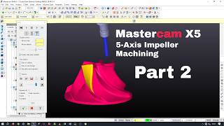 Mastercam 5 Axis Machining Impeller toolpath part 2
