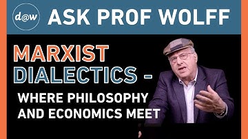 Ask Prof Wolff: Marxist Dialectics - Where Philosophy and Economics Meet