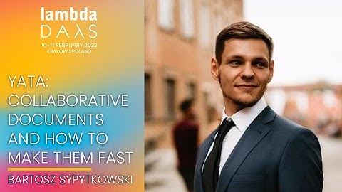 YATA  collaborative documents & how to make them fast | Bartosz Sypytkowski | Lambda Days 2022