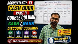 CLASS 11 | ACCOUNTANCY XI | CASH BOOK PART 3: DOUBLE COLUMN using CASH/BANK with DISCOUNT columns