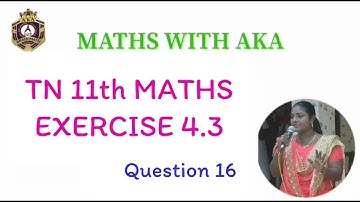 TN 11th (Samacheer) Maths / Exercise 4.3 / Q.16