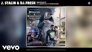 J. Stalin, Dj.Fresh - Unloyalty (Audio) Ft. Joseph Kay, Young Spudd