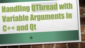 Handling QThread with Variable Arguments in C++ and Qt