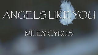Angels Like You - Miley Cyrus (Lyrics)