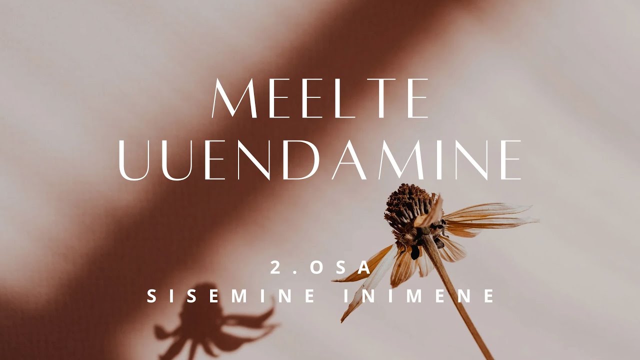 Meele uuendamine 2.osa - Sisemine inimene - YouTube