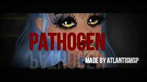 PATHOGEN - s1 intro - msp series (REVAMP)