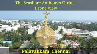 The Seashore Anthony’s Shrine, Palavakkam | Chennai | oldest church in the world | drone View