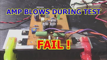 JAT EZ amp Part 2 amplifier blows up during testing