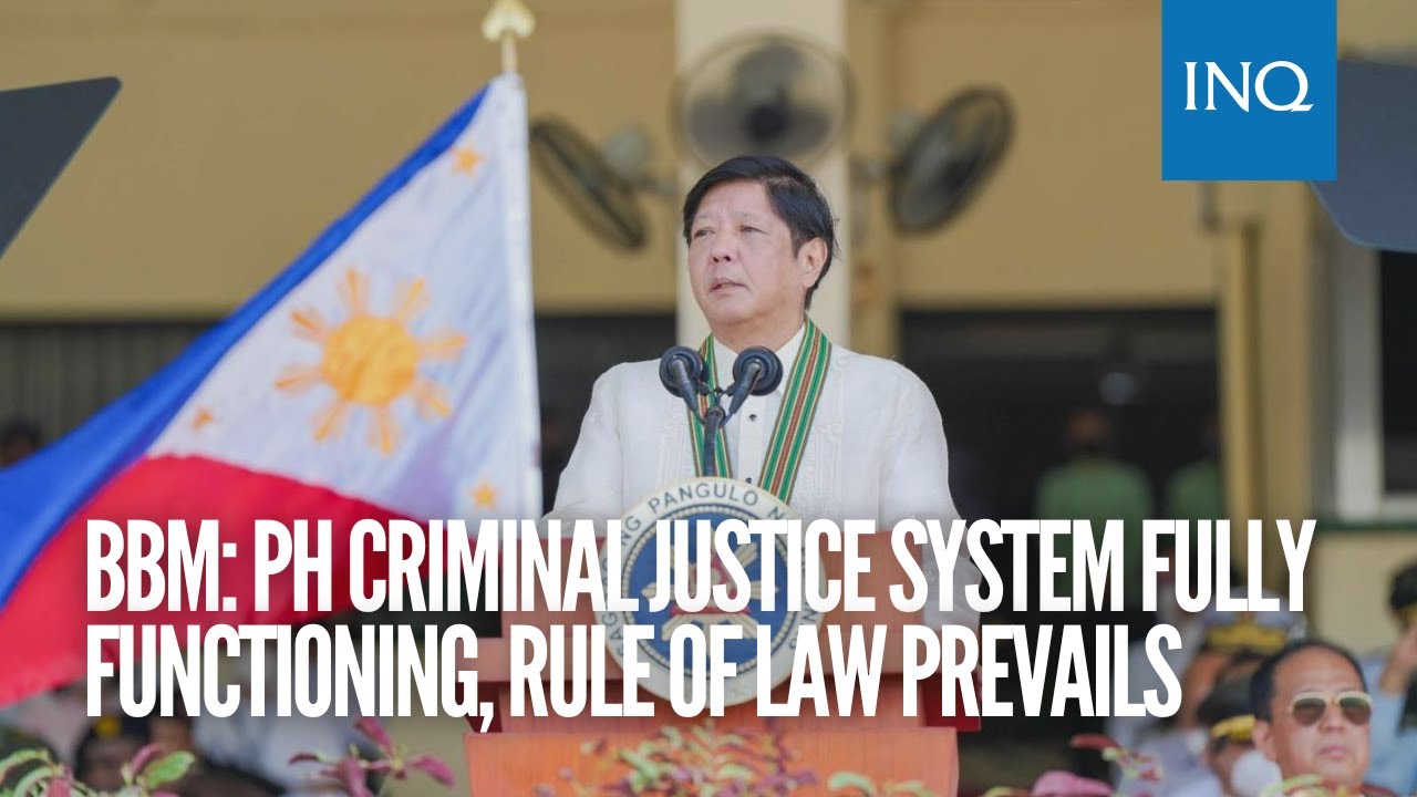 Bongbong Marcos: PH criminal justice system fully functioning, rule of law prevails  | INQToday